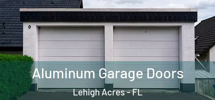  Aluminum Garage Doors Lehigh Acres - FL