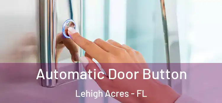 Automatic Door Button Lehigh Acres - FL