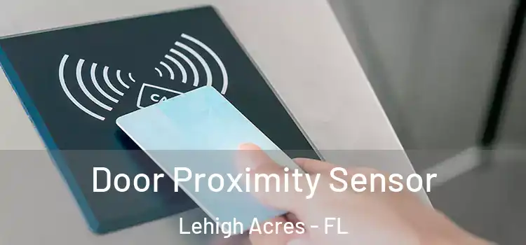 Door Proximity Sensor Lehigh Acres - FL