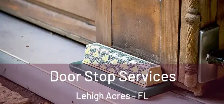 Door Stop Services Lehigh Acres - FL