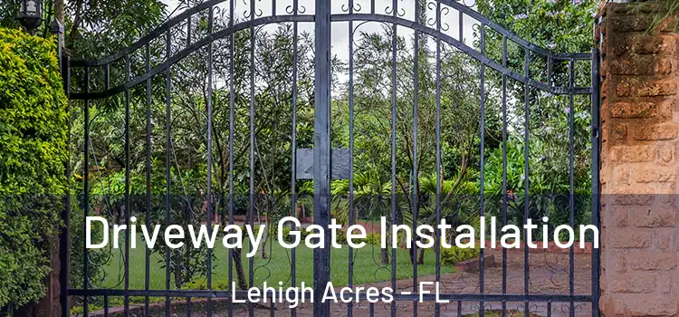 Driveway Gate Installation Lehigh Acres - FL