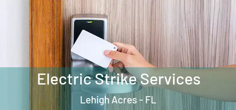  Electric Strike Services Lehigh Acres - FL