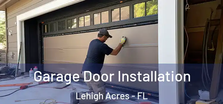  Garage Door Installation Lehigh Acres - FL