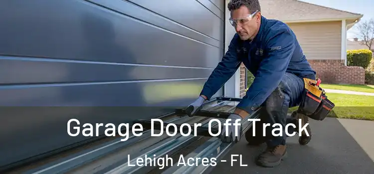  Garage Door Off Track Lehigh Acres - FL