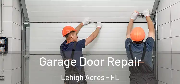  Garage Door Repair Lehigh Acres - FL