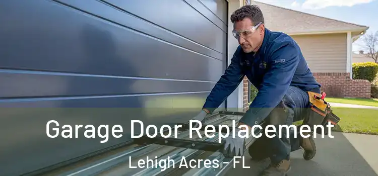  Garage Door Replacement Lehigh Acres - FL