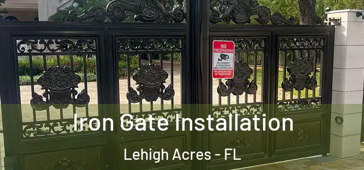 Iron Gate Installation Lehigh Acres - FL
