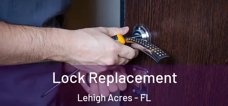 Lock Replacement Lehigh Acres - FL