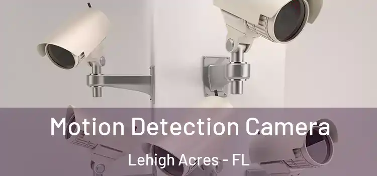  Motion Detection Camera Lehigh Acres - FL