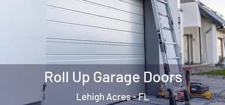  Roll Up Garage Doors Lehigh Acres - FL